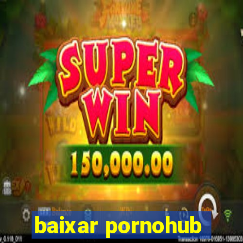 baixar pornohub